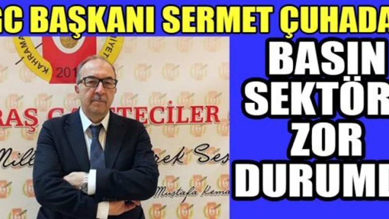 KGC BAŞKANI SERMET ÇUHADAR, MİLLETVEKİLLERİNE ÇAĞRIDA BULUNDU
