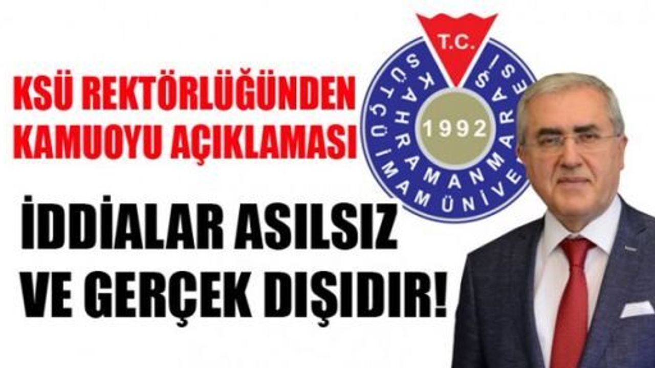 KSÜ’DEN AÇIKLAMA; İDDİALAR ASILSIZ VE GERÇEK DIŞIDIR!