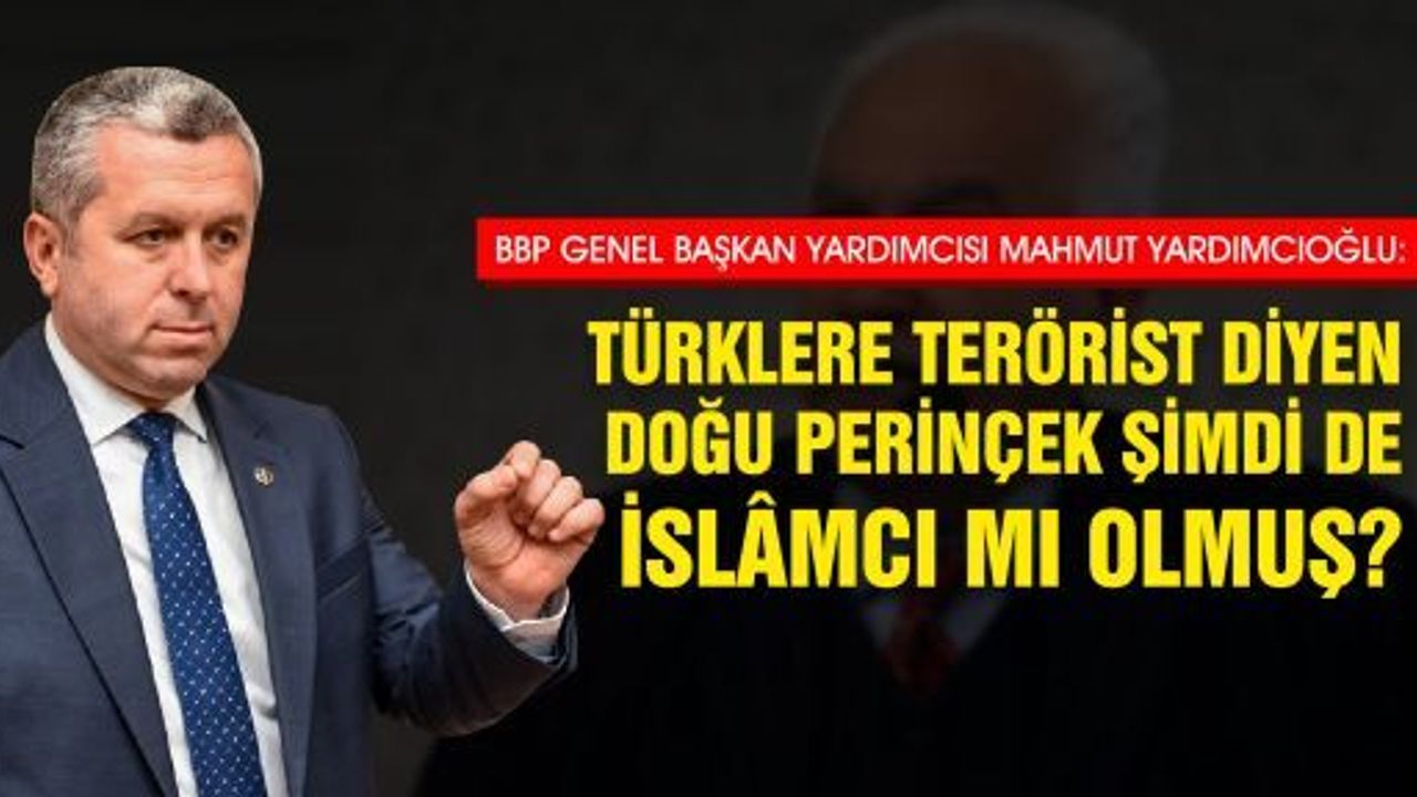 PROF. DR. YARDIMCIOĞLU: TÜRKLERE TERÖRİST DİYEN DOĞU PERİNÇEK ŞİMDİ DE İSLÂMCI MI OLMUŞ?