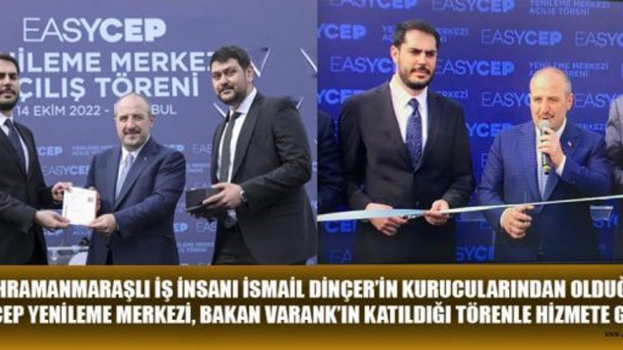 EASYCEP YENİLEME MERKEZİ, BAKAN VARANK’LA HİZMETE GİRDİ