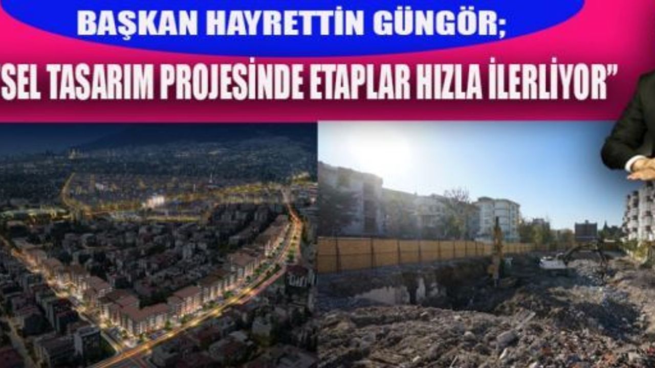 KENTSEL TASARIM PROJESİNDE ETAPLAR HIZLA İLERLİYOR