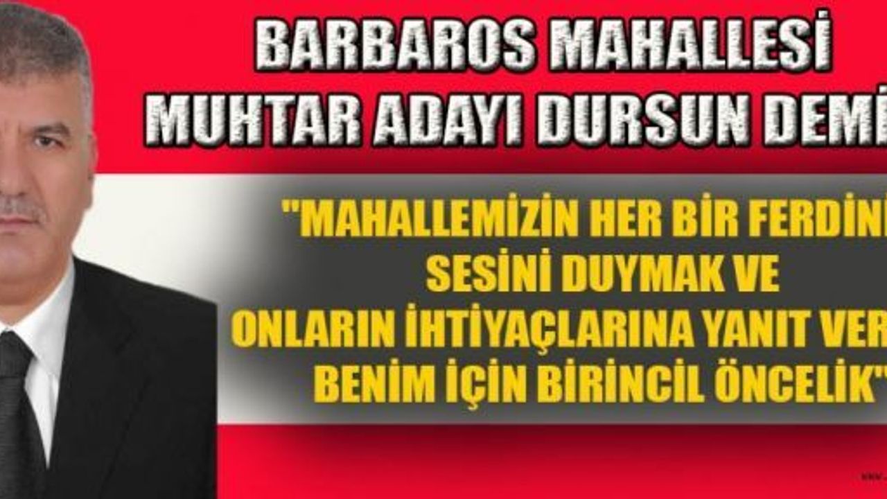 BARBAROS MAHALLESİ'NE ‘DEMİR’ GİBİ MUHTAR ADAYI