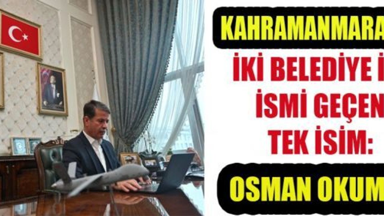 OSMAN OKUMUŞ İÇİN, YA ONİKİŞUBAT, YA DULKADİROĞLU