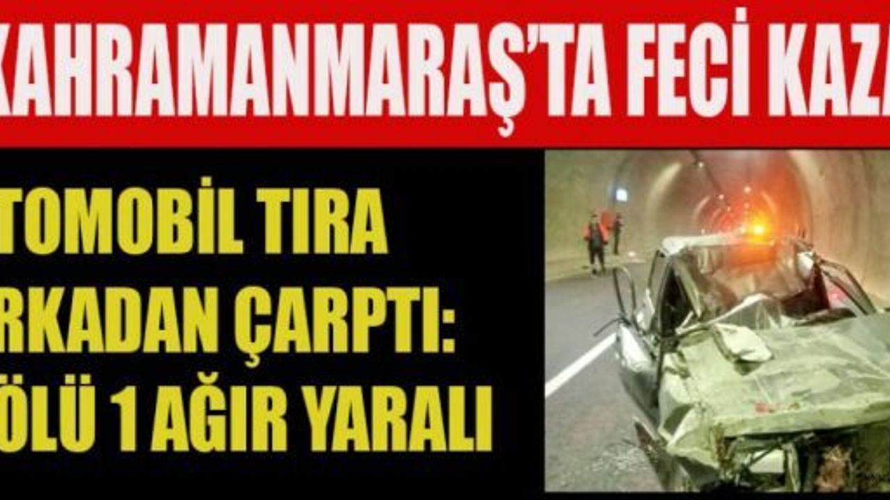 TÜNELDE KAZA; 1 ÖLÜ 1 AĞIR YARALI