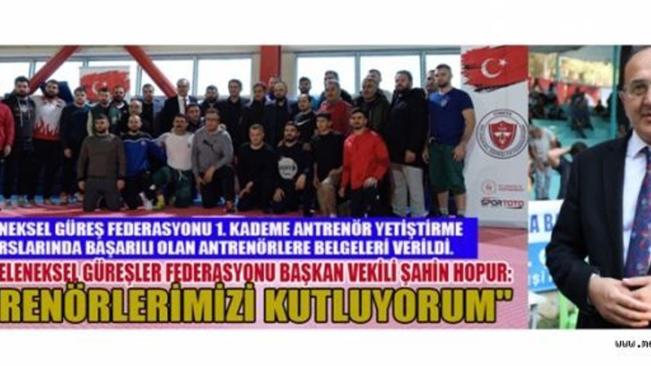 TÜRKİYE GELENEKSEL GÜREŞLER FEDERASYONUN İLK ANTRENÖRLERİ TARİHE GEÇTİ