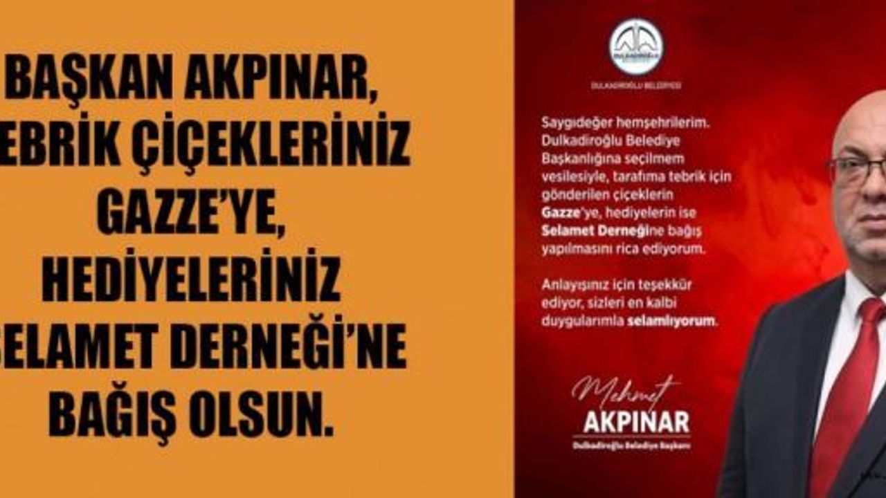 BAŞKAN MEHMET AKPINAR, “HEDİYENİZ BAĞIŞA DÖNÜŞSÜN”