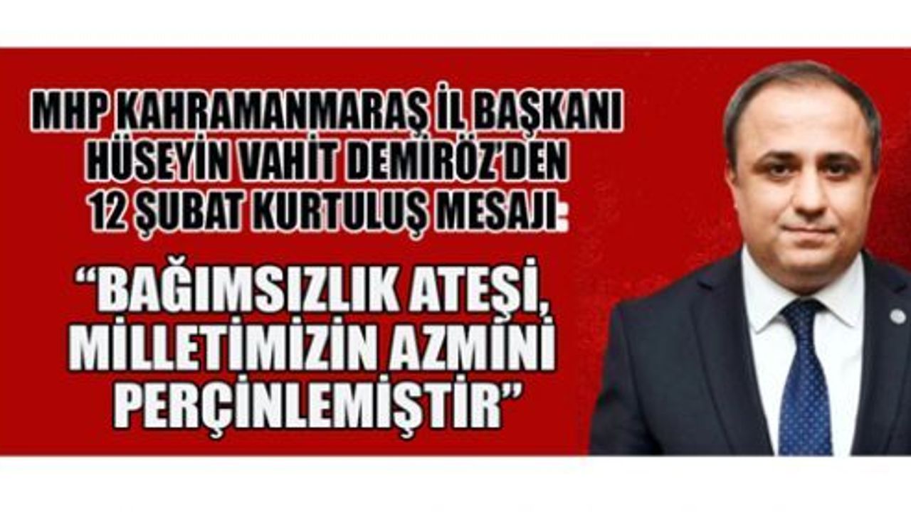 BAŞKAN DEMİRÖZ; MARAŞ, İSTİKLAL MÜCADELESİNİN İLK ZAFERİDİR