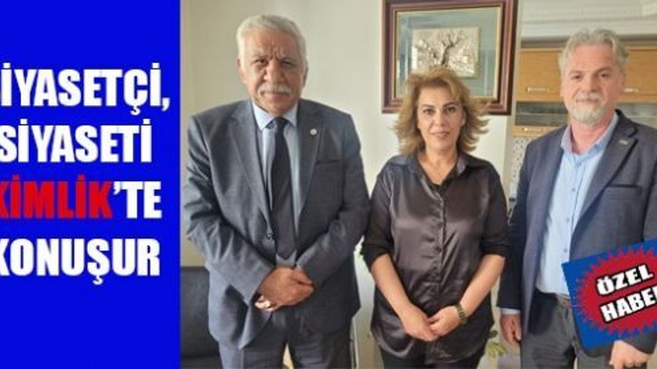 SİYASETİN ARAYIŞ VE ÇIKIŞ NOKTASIDIR KİMLİK
