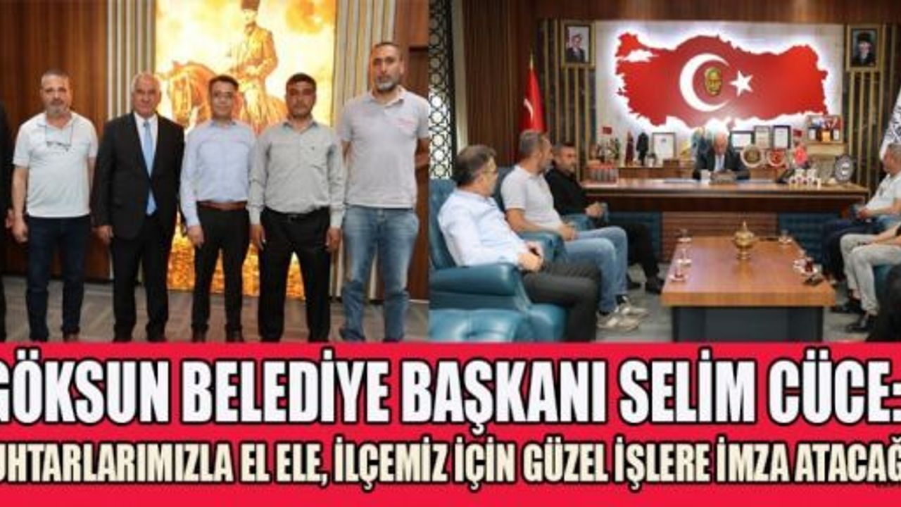 BAŞKAN CÜCE: “MUHTARLARIMIZLA OMUZ OMUZA HİZMET EDİYORUZ”