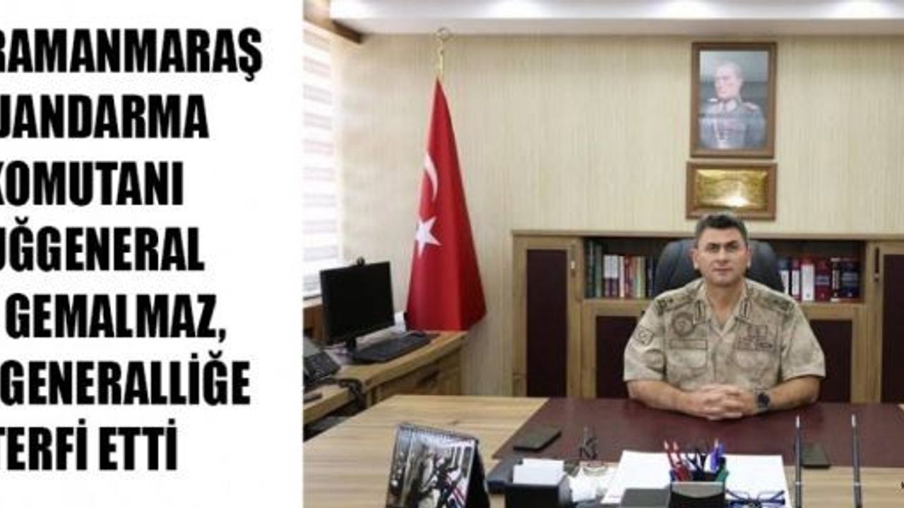 İL JANDARMA KOMUTANI GEMALMAZ TÜMGENERALLİĞE TERFİ ETTİ