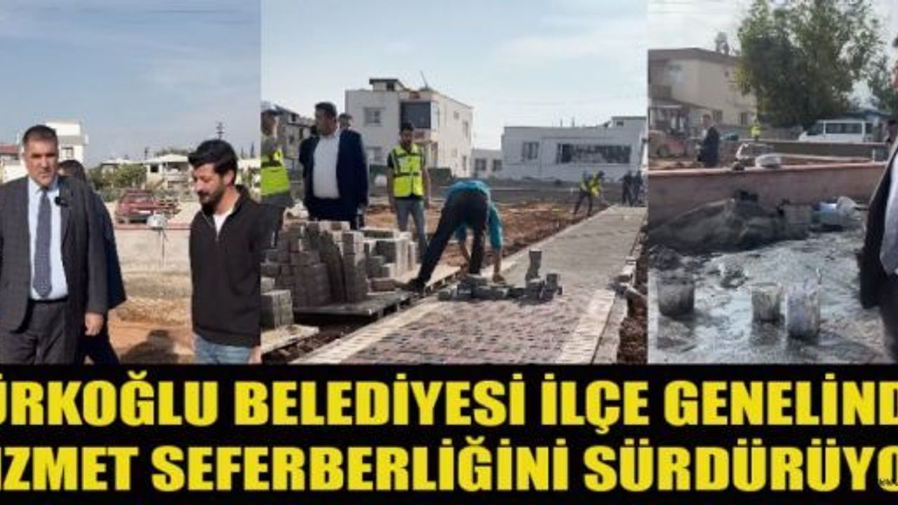 BAŞKAN KARACA, "DAHA YAŞANABİLİR BİR TÜRKOĞLU İÇİN SAHADAYIZ"