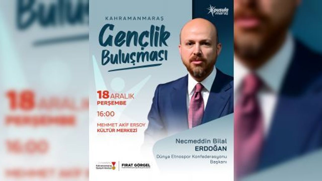 BİLAL ERDOĞAN GENÇLERLE BİR ARAYA GELİYOR