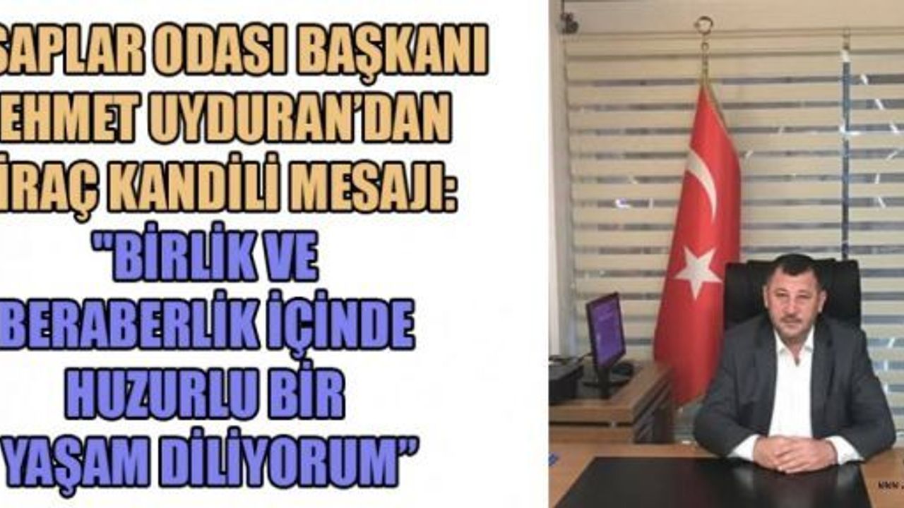 BAŞKAN UYDURAN: İSLAM ALEMİNİN KANDİLİ MÜBAREK OLSUN