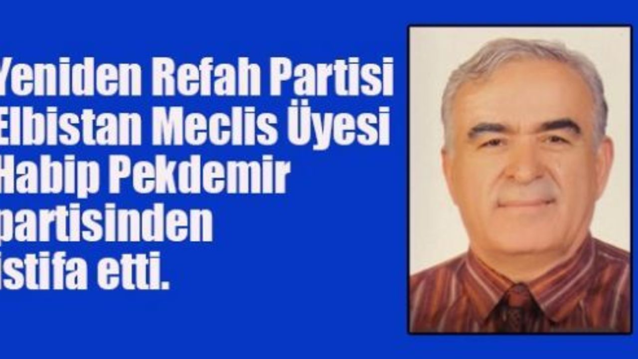 ELBİSTAN YPR’Lİ HABİP PEKDEMİR’İN İSTİFASINI KONUŞUYOR