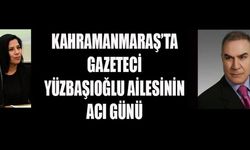 YÜZBAŞIOĞLU AİLESİNİN BAŞI SAĞ OLSUN!