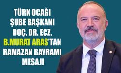 ARAS; BAYRAMLAR SEVGİYİ YAŞATIR VE BÜYÜTÜR
