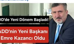 ADD YENİ DÖNEM; BAŞKAN KAZANCI