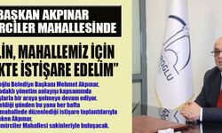 BAŞKAN AKPINAR : “BİRLİKTE KARAR, BİRLİKTE HİZMET”