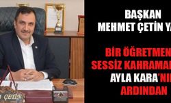 BAŞKAN ÇETİN YAZDI; AYLA KARA’NIN ARDINDAN