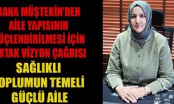 RANA MÜŞTEKİN: AİLE, TOPLUMUN TEMEL TAŞIDIR