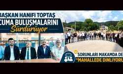 BAŞKAN TOPTAŞ: "MİLLETİN SESİNE KULAK VEREN BELEDİYECİLİK ANLAYIŞIYLA ÇALIŞIYORUZ"