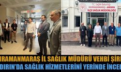 SAĞLIK MD. ŞİRİKÇİ’DEN ANDIRIN’DA SAĞLIK HİZMETLERİNİ İNCELEME