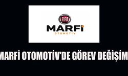 MARFİ OTOMOTİV'DE GÖREV DEĞİŞİMİ