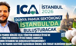 ICA İSTANBUL 2026, DÜNYA PAMUK SEKTÖRÜNÜ İSTANBUL’DA BULUŞTURACAK