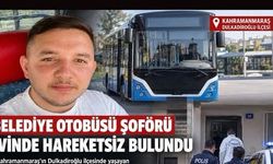HALK OTOBÜSÜ ŞOFÖRÜ EVİNDE ÖLÜ BULUNDU