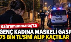 MASKELİ GASP: GENÇ KADININ 75 BİN LİRASINI ALIP KAÇTILAR