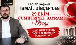 KASİAD BAŞKANI İSMAİL DİNÇER: CUMHURİYET ORTAK DEĞERİMİZDİR