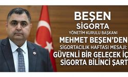 BEŞEN: “SİGORTACILIK, GELECEĞE GÜVENLE BAKABİLMENİN ÖNEMLİ UNSURLARINDAN BİRİ”