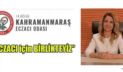 BAŞKAN ECZ. EBRU KAYA;  ECZACI İÇİN BİRLİKTEYİZ