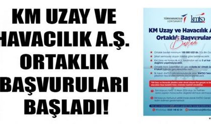 KM UZAY VE HAVACILIK A.Ş. ORTAKLIK BAŞVURULARI