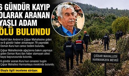 6 GÜNDÜR ARANIYORDU ÖLÜ BULUNDU