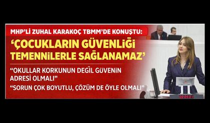 KARAKOÇ: OKULLAR KORKUNUN DEĞİL GÜVENİN ADRESİ OLMALI