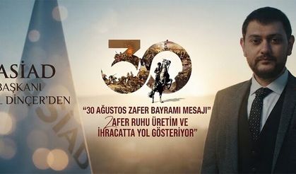 KASİAD BAŞKANI İSMAİL DİNÇER: 30 AĞUSTOS ZAFER BAYRAMI MESAJI