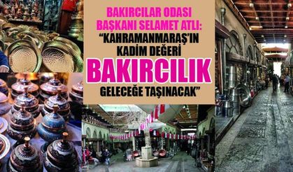 BAKIRCILAR ODASI BAŞKANI ATLI: USTALARIN ALIN TERİYLE GELENEK YAŞATILIYOR