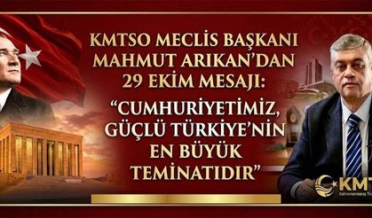 KMTSO MECLİS BAŞKANI ARIKAN’DAN CUMHURİYET BAYRAMI MESAJI