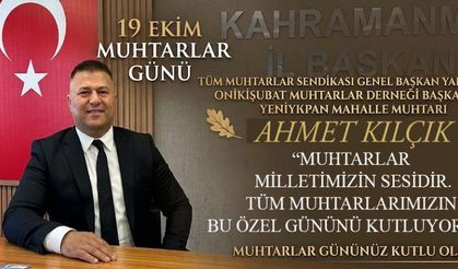 AHMET KILÇIK’TAN 19 EKİM MUHTARLAR GÜNÜ MESAJI