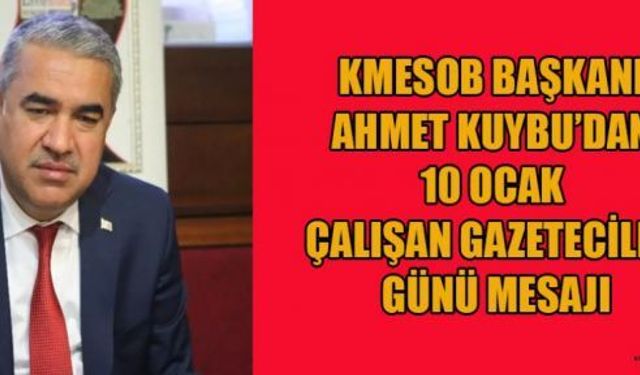 ESNAF BİRLİK BAŞKANI KUYBU; GAZETECİLER, TOPLUMUN SESİDİR