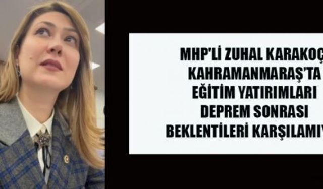 MHP’Lİ KARAKOÇ; DEPREM SONRASI EĞİTİM YATIRIMLARI YETERSİZ