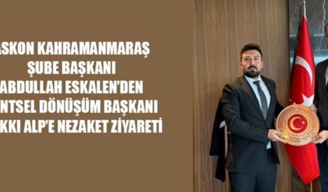 ASKON BAŞKANI ESKALEN, ZİYARETLERİNİ SÜRDÜRÜYOR