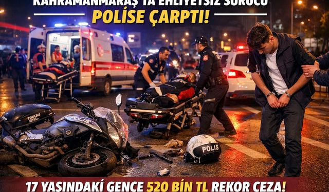 EHLİYETSİZ SÜRÜCÜ POLİSE ÇARPTI, 520 BİN TL CEZA YEDİ
