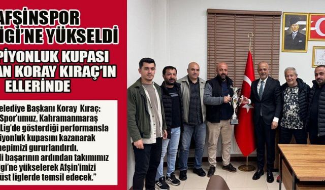 BAŞKAN KORAY KIRAÇ: AFŞİNSPOR HEPİMİZİ GURURLANDIRDI