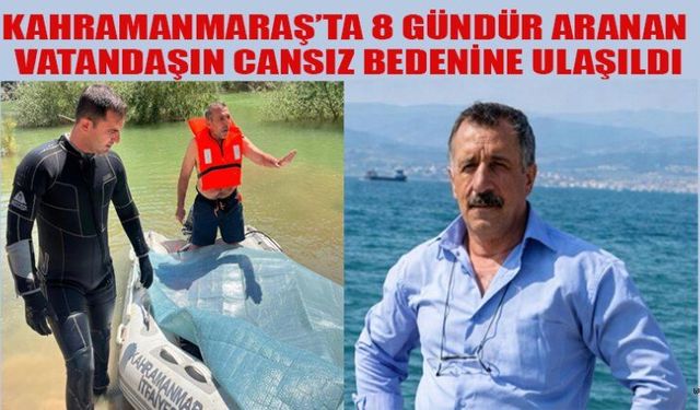 8 GÜNDÜR ARANIYORDU, CANSIZ BEDENİNE ULAŞILDI