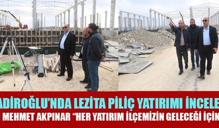 BAŞKAN AKPINAR: HER YATIRIM BİZİM İÇİN ÇOK KIYMETLİ