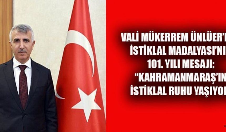 VALİ ÜNLÜER’DEN İSTİKLAL MADALYASI MESAJI