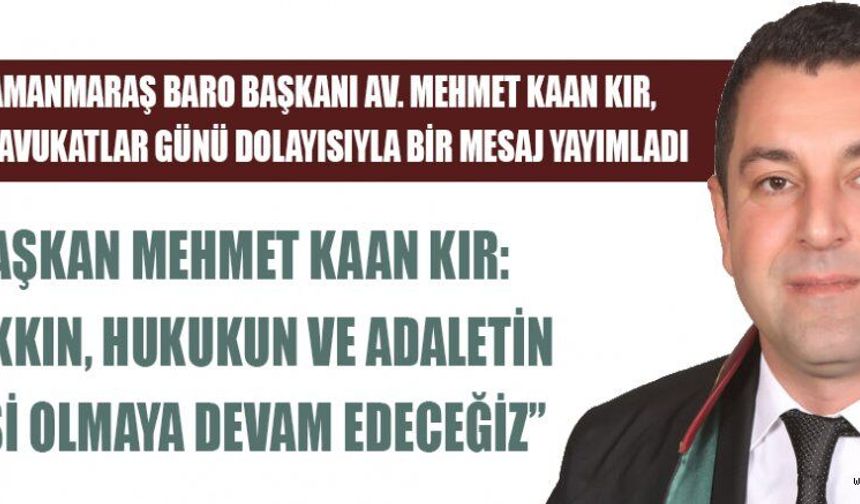 BARO BAŞKANI KIR: BİZ ADALETİN VİCDANINI TAŞIYAN AİLEYİZ