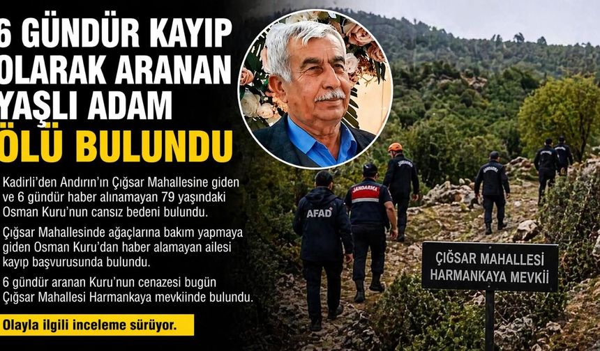 6 GÜNDÜR ARANIYORDU ÖLÜ BULUNDU